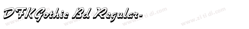 DFKGothic Bd Regular字体转换 DFKGothic Bd Regular字体转换